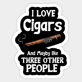 I love Cigars and maybe like three other People Sticker